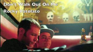 Don't Walk Out On Me - Rocky Votolato