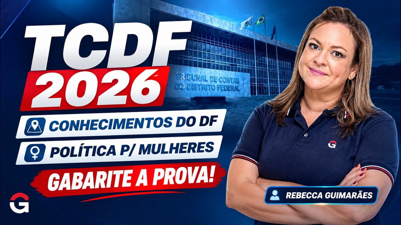 TCDF 2026 | Reta Final: Conhecimentos do DF e Política para Mulheres