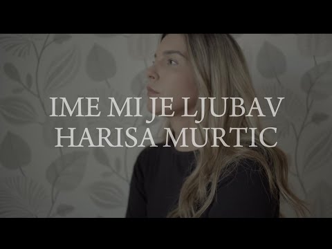IME MI JE LJUBAV - HARISA MURTIC (COVER)