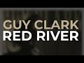 Guy Clark - Red River (Official Audio)
