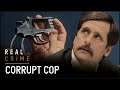 Corrupt Police Officer Thinks He's Above the Law | The FBI Files | Real Crime