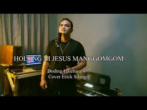 Doding Haleluya 497~HOLONG NI JESUS MANGGOMGOM | Cover Erick Silangit