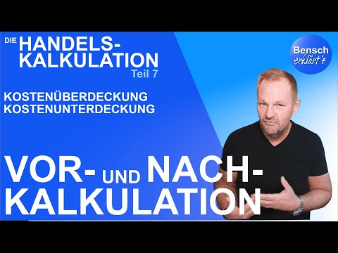 Handelskalkulation - Schritt für Schritt (7): Vor- und Nachkalkulation, Kostenüber- u. -unterdeckung