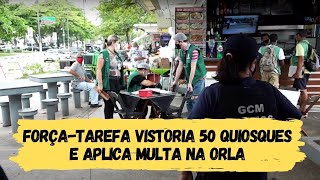 Força-Tarefa vistoria 50 quiosques e aplica multa na orla