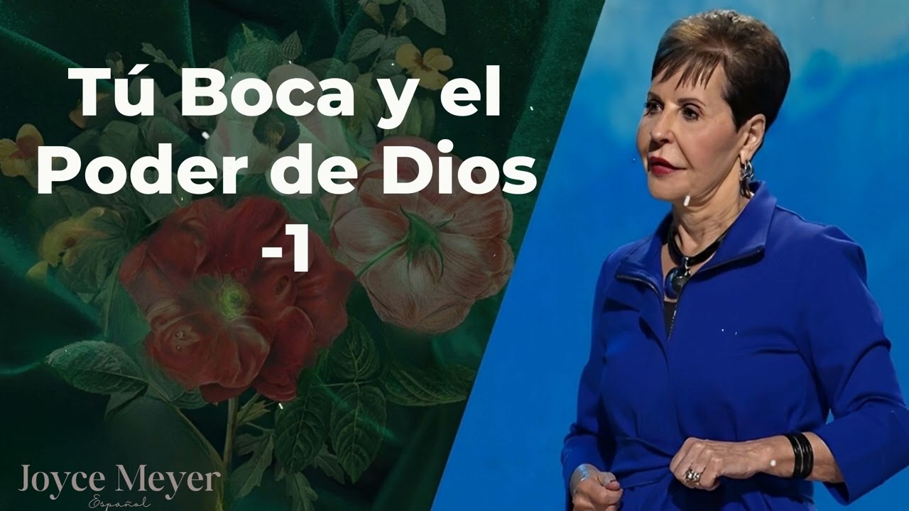Tú Boca y el Poder de Dios -1 - Joyce Meyer Español