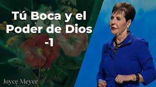 Tú Boca y el Poder de Dios -1 - Joyce Meyer Español