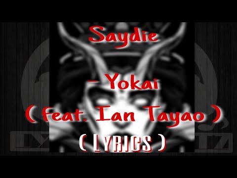 Saydie - Yokai feat. Ian Tayao (lyrics)