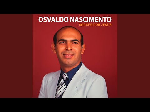 Sofrer Por Jesus - Osvaldo Nascimento