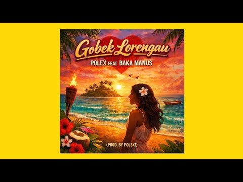 Polex - Gobek Lorengau (Feat. Baka Manus) [Audio]