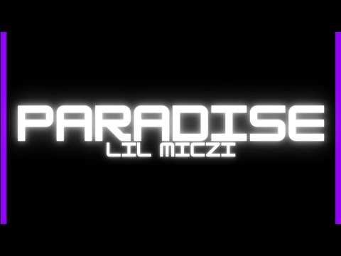 Lil Miczi - Paradise