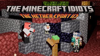 The Minecraft Idiots: The Nether (Part II) [S1 E4]