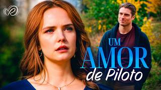 Seu Namorado a Esquecia... Outro Homem Conquistou | Um Amor de Piloto | Filmes Completos Dublados