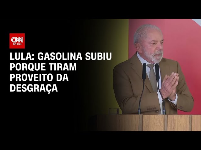 Gasolina aumentou porque muita gente tira proveito da desgraça, diz Lula  | LIVE CNN