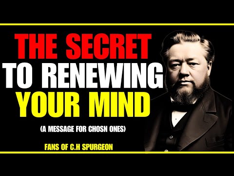 The SECRET to RENEWING YOUR MIND - Bible study | Chosen one | Fans of Charles Spurgeon