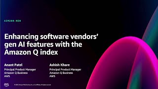 AWS re:Invent 2024 -Enhancing software vendors’ gen AI features with the Amazon Q index (AIM280-NEW)