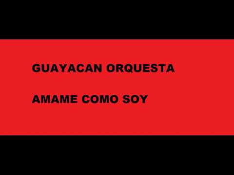 Amame como soy   Guayacan Orquesta