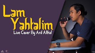 Download lagu #60 Lam Yahtalim | Live Cover By Anil Althaf [MONODIE] mp3