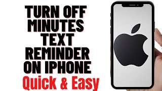 HOW TO TURN OFF MINUTES TEXT REMINDER ON IPHONE