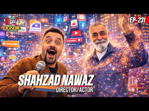 Excuse Me with Ahmad Ali Butt | Ft. Shahzad Nawaz | Latest Interview | Episode 231 | Full Podcast
