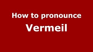 How to pronounce Vermeil