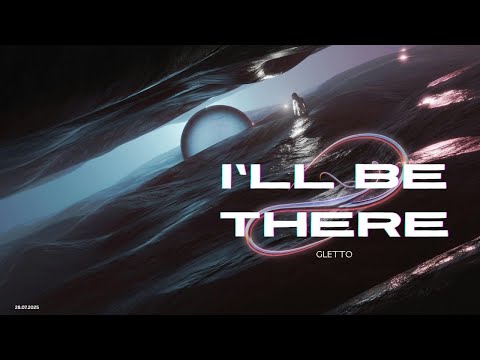 Gletto  - I'll Be There #electronicmusic #viralmusic