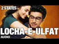 Locha E Ulfat FULL Song 2 States Bass Boosted