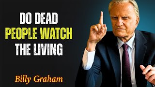 Do the Dead Still See Us? Shocking Biblical Truth - Billy Graham