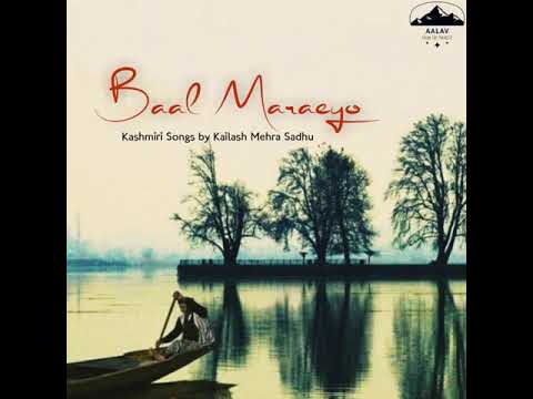 New Kashmiri Song: Baal Maraeyo by Kailash Mehra Sadhu