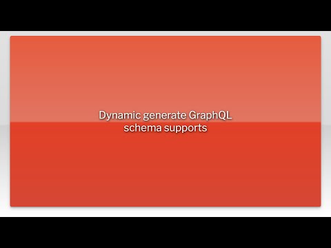 Dynamic generate GraphQL schema supports