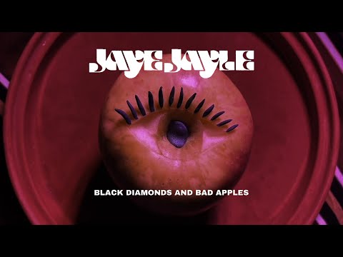 JAYE JAYLE - Black Diamonds and Bad Apples - Official Video