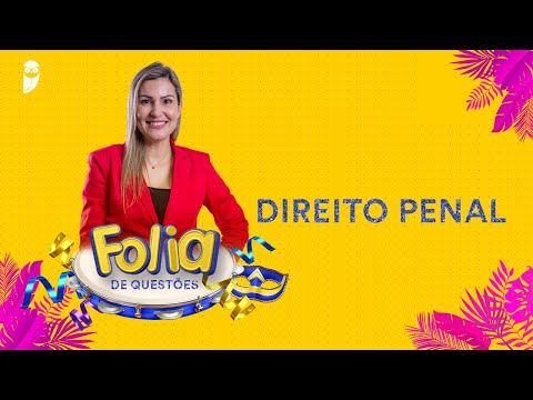 Folia de Questões: Direito Penal - Prof. Priscila Silveira