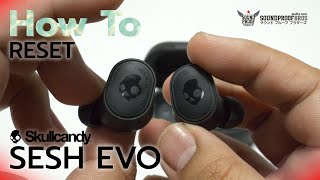 How to Reset and Pairing Skullcandy Sesh Evo TWS Earphones by Soundproofbros