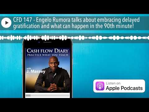 CFD 147 - Engelo Rumora talks about embracing delayed gratification and what can happen in the 90th