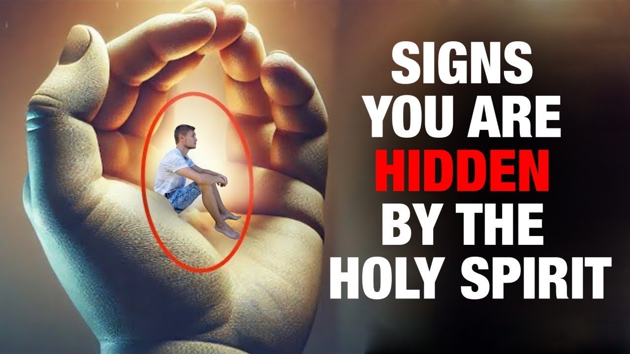Signs You Are Hidden By The Holy Spirit