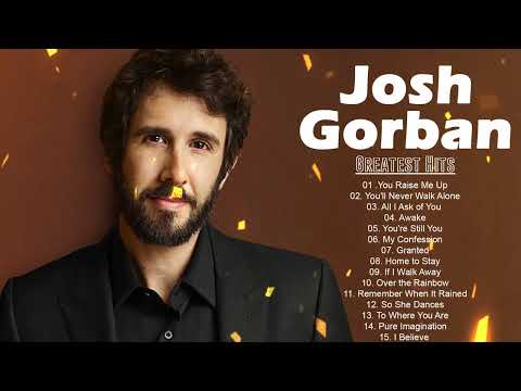 Josh Groban Greatest Hits Collection 2024 - Josh Groban Greatest Hits Full Album 2024