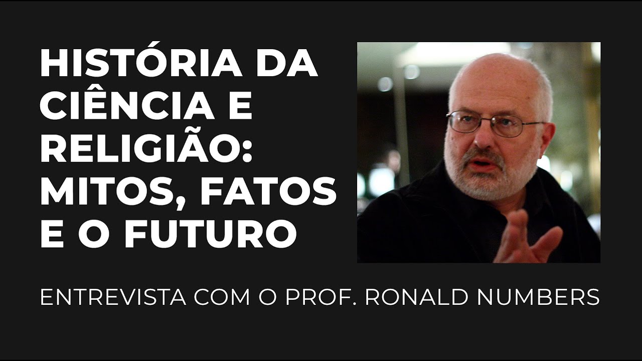 História da Ciência e Religião / History of Science and Religion - Ronald Numbers