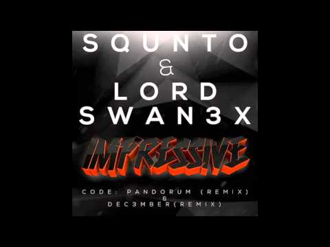 Squnto & Lord Swan3x - Impressive (Code:Pandorum Remix)