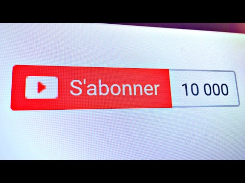 10 000 ABONNÉS AUJOURD'HUI !