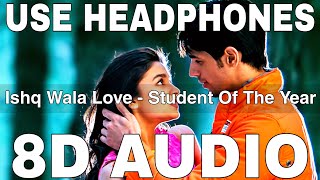 Ishq Wala Love (8D Audio)  Student Of The Year  Si