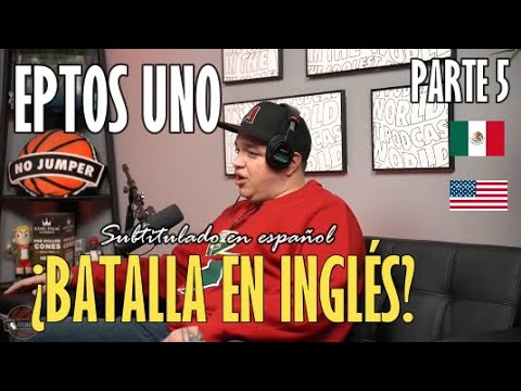 EPTOS UNO habla de su PRÓXIMA BATALLA en INGLÉS 🇺🇲🇲🇽 PARTE 5 (Sub Español)