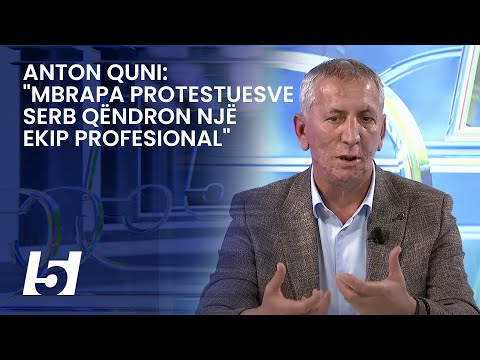 Anton Quni: "Mbrapa protestuesve serb qëndron një ekip profesional"