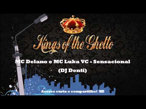 MC Delano e MC Luka VC   Sensacional DJ Denti Kings of the Ghetto