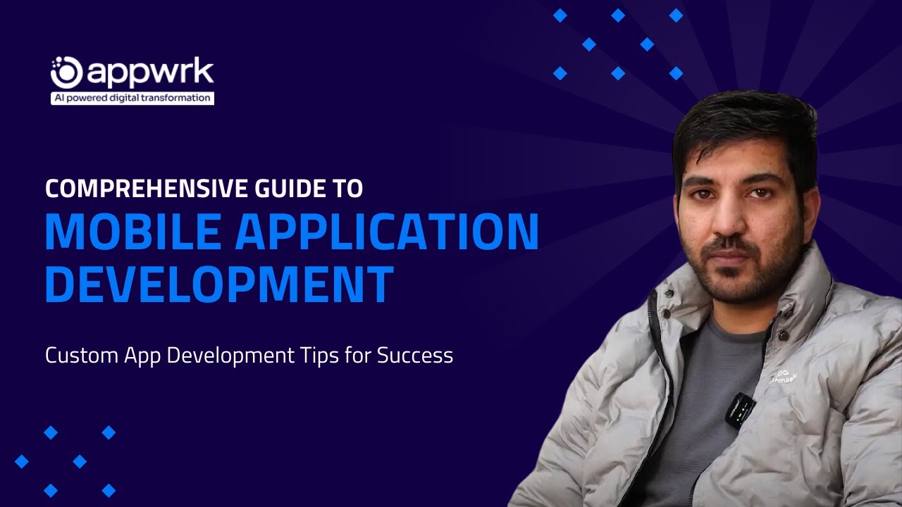 Comprehensive Guide to Mobile Application Development | Custom App Development Tips for Success