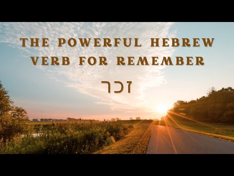 The Powerful Hebrew Verb for Remember: Zakar