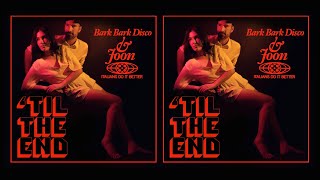 JOON &amp; BARK BARK DISCO "'TIL THE END" (Official Video)