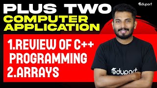 Plus Two  Computer Applications | Chapter- 1.Review of C++ Programming & Chapter - 2.Arrays| Eduport