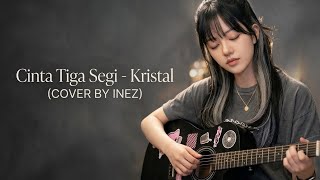 Download lagu Cinta Tiga Segi – Kristal (Cover by Ineztsha) mp3 Download lagu Cinta Tiga Segi – Kristal (Cover by Ineztsha) mp3