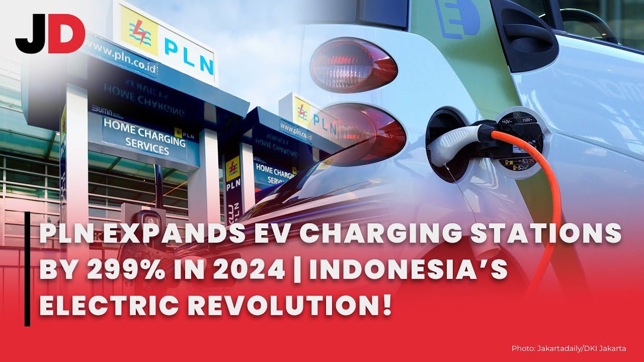 PLN EXPANDS EV CHARGING STATIONS BY 299% IN 2024 | INDONESIA’S ELECTRIC REVOLUTION!
