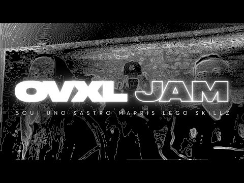 OVXL JAM #1 - SOUI UNO x SASTRO x MAPRIS x LEGO SKILLZ (Prod. Nego B)