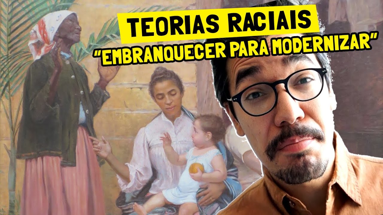 As teorias raciais do séc XIX: embranquecer para modernizar | Relações raciais [Parte 1]